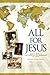 All for Jesus, God at Work in The Christian and Missionary Al... by Robert L. Niklaus