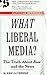 What Liberal Media?: The Truth about Bias and the News