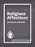Religious Affections by Jonathan Edwards