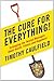 The Cure For Everything!: Untangling The Twisted Messages About Health Fitness And Happines