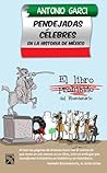 Pendejadas celebres en la historia de Mexico Pendejadas celebres en la historia de Mexico