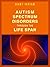Autism Spectrum Disorders Through the Life Span by Digby Tantam Autism Spectrum Disorders Through the Life Span by Digby Tantam
