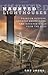 Haunted Lighthouses: Phantom Keepers, Ghostly Shipwrecks, and Sinister Calls From the Deep