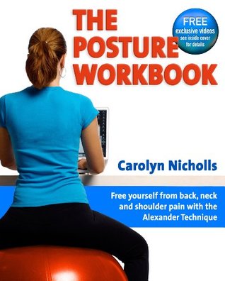 The Posture Workbook: Free yourself with back, neck and shoulder pain with the Alexander Technique (Kindle Edition)