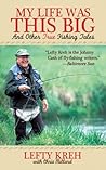 My Life Was This Big: And Other True Fishing Tales My Life Was This Big: And Other True Fishing Tales
