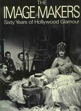 The Image Makers: Sixty Years of Hollywood Glamour (Hardcover)