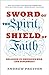 Sword of the Spirit, Shield of Faith: Religion in American War and Diplomacy