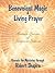 Benevolent Magic and Living Prayer by Robert Shapiro