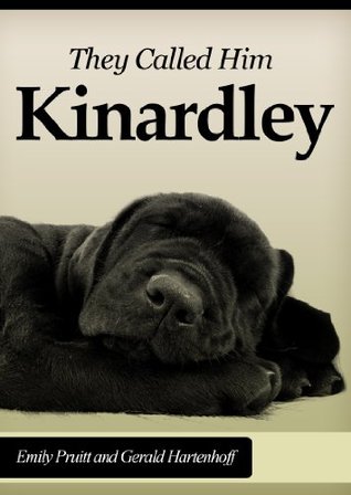 They Called Him Kinardley - The Best Dog I Ever Had (Kindle Edition)