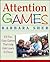 Attention Games: 101 Fun, Easy Games That Help Kids Learn To Focus