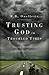 Trusting God in Troubled Ti...