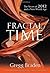 Fractal Time: The Secret of 2012 and a New World Age