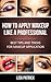 How To Apply Makeup Like A Professional by Lisa Patrick