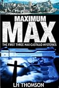 Maximum Max: The First Three Max Castillo Mysteries