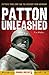Patton Unleashed (Windmill eMilitary Book 1)