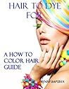 Hair to Dye For by Penny Baptista