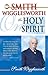 Smith Wigglesworth On The Holy Spirit