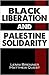 Black Liberation and Palestine Solidarity by Lenni Brenner