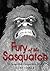 Fury Of The Sasquatch:The S...