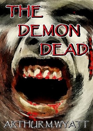 The Demon Dead (Tres Zombies) (Book one of two)