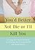 You'd Better Not Die or I'll Kill You: A Caregiver's Survival Guide to Keeping You in Good Health and Good Spirits