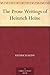 The Prose Writings of Heinr...