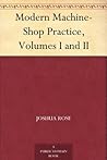 Modern Machine-Shop Practice, Volumes I and II