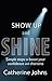 Show Up and Shine by Catherine Johns