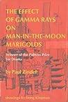 The Effect of Gamma Rays on Man-In-The Moon Marigolds by Paul Zindel The Effect of Gamma Rays on Man-In-The Moon Marigolds by Paul Zindel