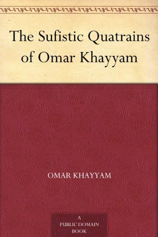 The Sufistic Quatrains of Omar Khayyam (Kindle Edition)