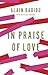 In Praise of Love by Alain Badiou