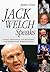Jack Welch Speaks: Nasihat, Pengetahuan, dan Pengalaman dari Pemimpin Bisnis Terbesar di Dunia