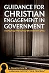 Guidance for Christian Engagement in Government by Abraham Kuyper