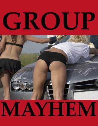 GROUP MAYHEM (Five Group Sex Erotica Stories)