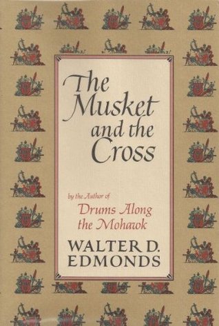 The Musket and the Cross: The Struggle of France and England for North America (Hardcover)