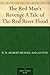 The Red Man's Revenge A Tale of The Red River Flood