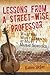 Lessons From a Street-Wise Professor: What You Won't Learn at Most Music Schools