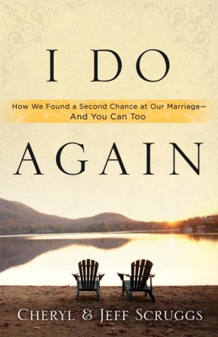I Do Again: How We Found a Second Chance at Our Marriage--and You Can Too (Kindle Edition)