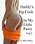 Daddy's Big Cock in my Litt...