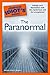 The Complete Idiot's Guide to the Paranormal: Indulge Your Fascination with the Mysterious and the Unexplained