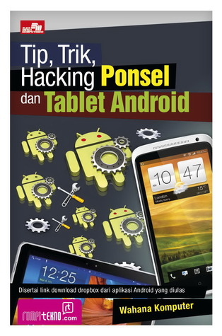 Tip, Trik, Hacking Ponsel dan Tablet Android (Gadget