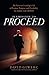 Permission to Proceed: The Keys to Creating a Life of Passion, Purpose and Possibility for Adults with ADHD
