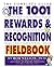 The 1001 Rewards & Recognition Fieldbook: The Complete Guide