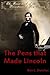 The Pens that Made Lincoln by Ron L. Dutcher