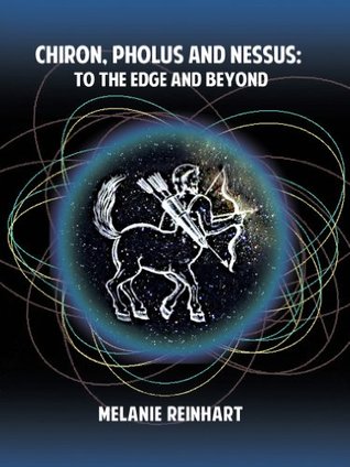 Chiron, Pholus and Nessus: To the Edge and Beyond (Kindle Edition)