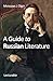 A Guide to Russian Literature
