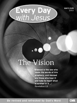 Every Day With Jesus May-Jun 2013: The Vision