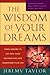 The Wisdom of Your Dreams: Using Dreams to Tap into Your Unconscious and Transform Your Life