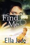 Find Me by Ella Jade
