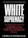 White Supremacy: A Comparative Study of American and South African History: A Comparative Study in American and South African History Book cover for White Supremacy: A Comparative Study of American and South African History: A Comparative Study in American and South African History
